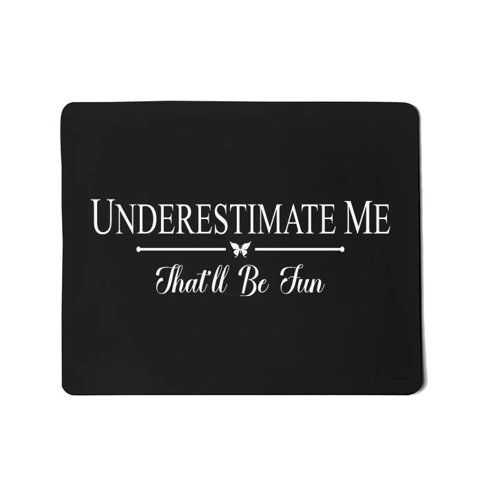 Underestimate Me That’ll Be Fun Fathers Day Mousepad