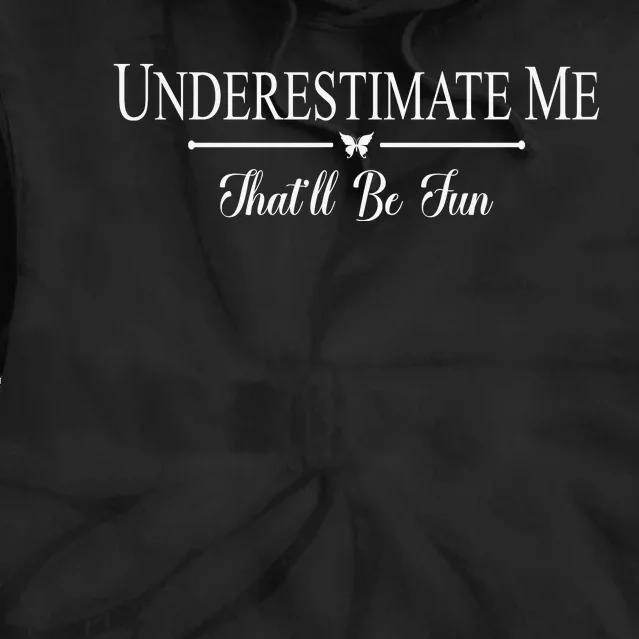 Underestimate Me That’ll Be Fun Fathers Day Tie Dye Hoodie