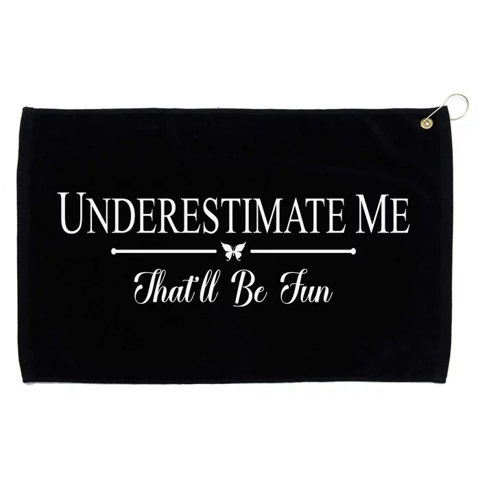 Underestimate Me That’ll Be Fun Fathers Day Grommeted Golf Towel