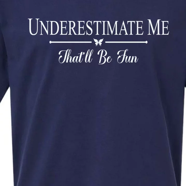 Underestimate Me That’ll Be Fun Fathers Day Sueded Cloud Jersey T-Shirt