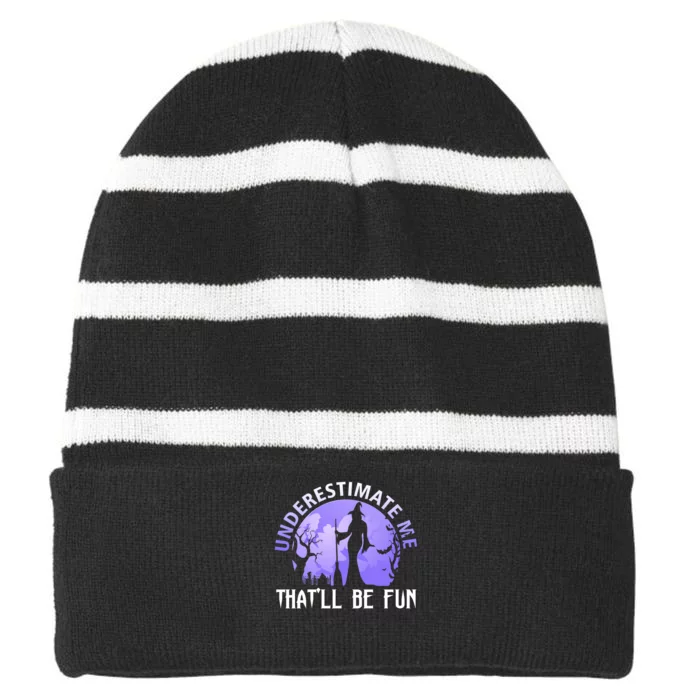 Underestimate Me Thatll Be Fun Funny Halloween Witch Sarcastic Quote Striped Beanie with Solid Band