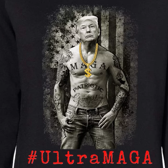 Ultra MAGA Trump The Great MAGA King Funny Gangster Womens California Wash Sweatshirt