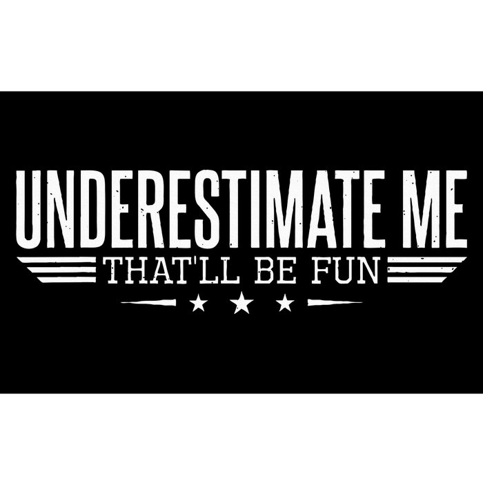 Underestimate Me ThatLl Be Fun Proud And Women Bumper Sticker