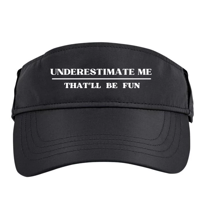 Underestimate Me That'll Be Fun Funny Adult Drive Performance Visor