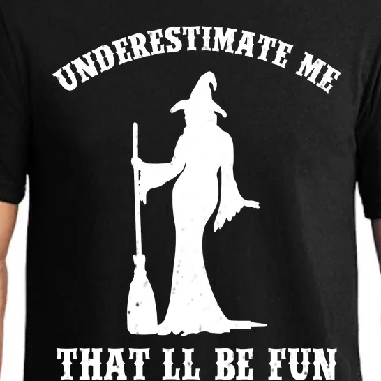 Underestimate Me ThatLl Be Fun Funny Witch Halloween Pajama Set