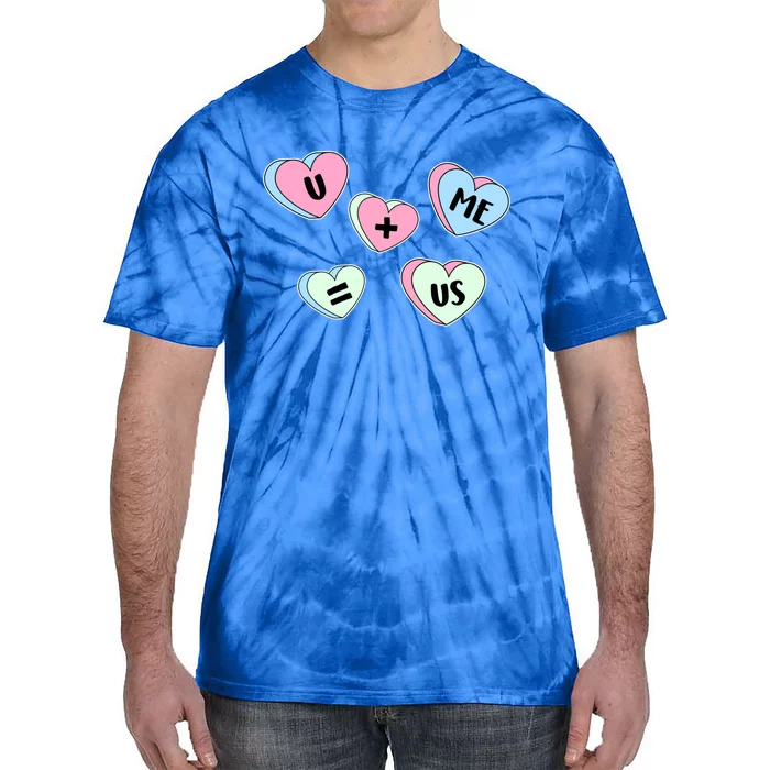 U + Me = Us Valentines Day Candy Gift Tie-Dye T-Shirt