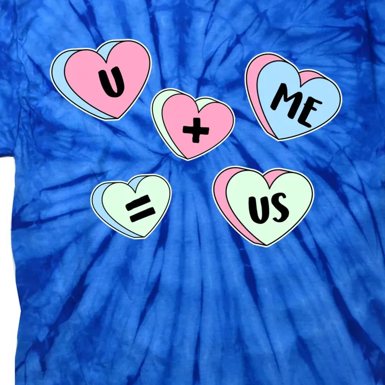 U + Me = Us Valentines Day Candy Gift Tie-Dye T-Shirt