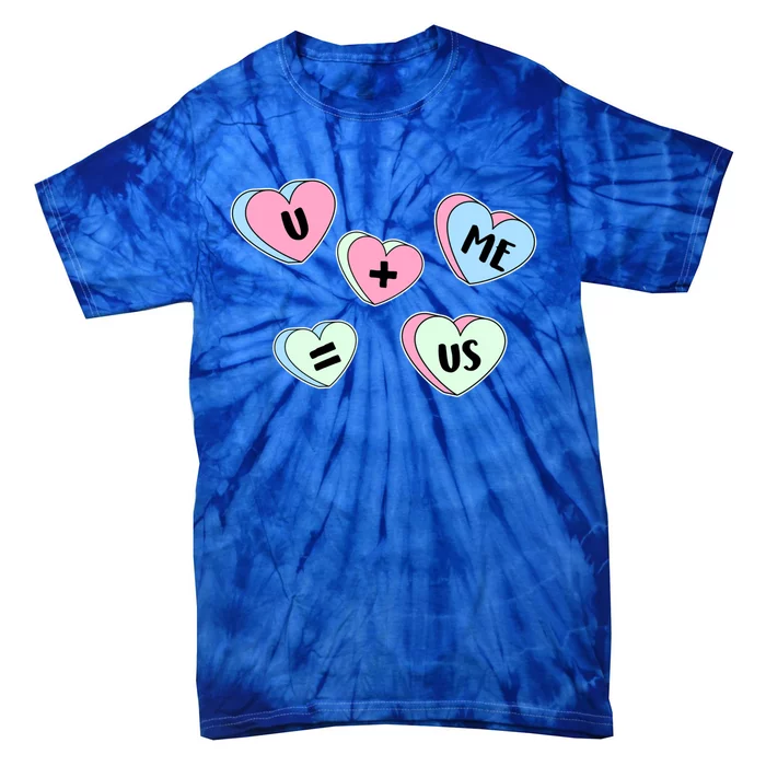 U + Me = Us Valentines Day Candy Gift Tie-Dye T-Shirt