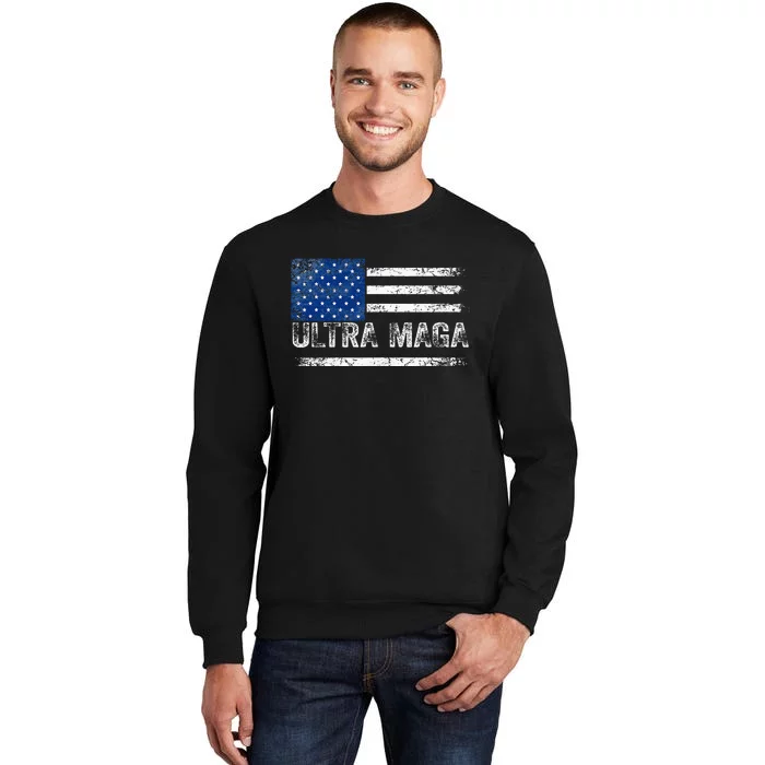 Ultra Maga Us Flag Usa Top American Ultra Mega Tall Sweatshirt