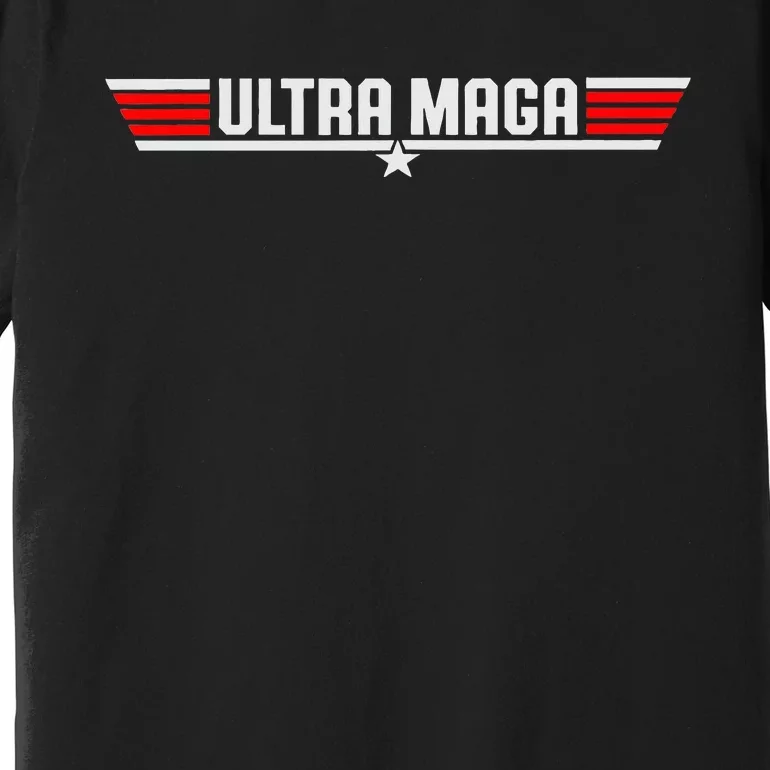 Ultra Maga Premium T-Shirt