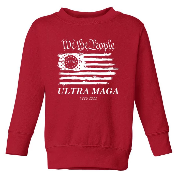 Ultra MAGA We The People Proud Betsy Ross Flag 1776 2022 Toddler Sweatshirt