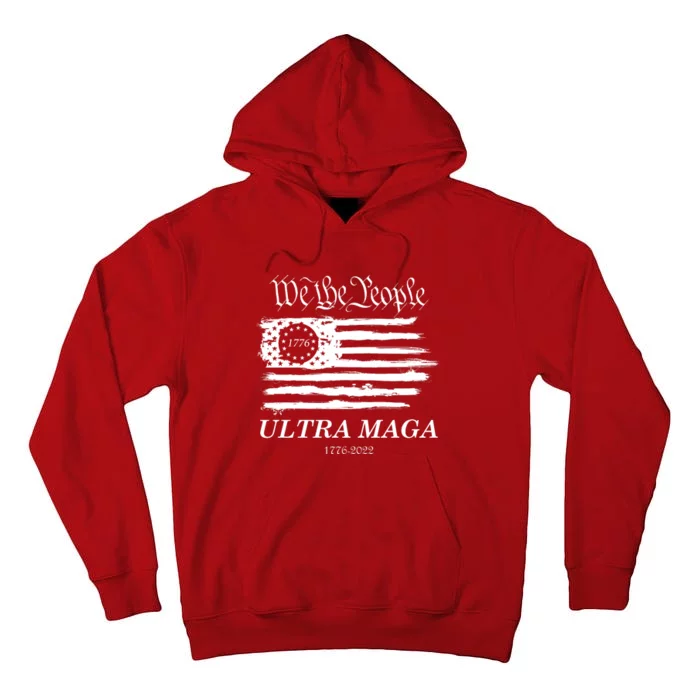 Ultra MAGA We The People Proud Betsy Ross Flag 1776 2022 Tall Hoodie