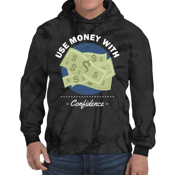 Use Money With Confidence Tie Dye Hoodie