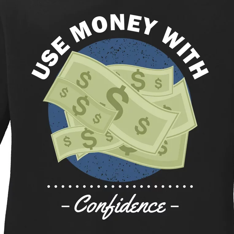 Use Money With Confidence Ladies Long Sleeve Shirt