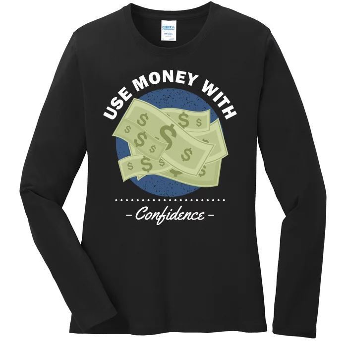 Use Money With Confidence Ladies Long Sleeve Shirt