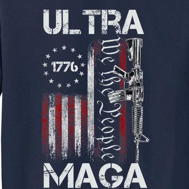 Ultra Maga We The People Proud Ultra Maga Tall Sweatshirt