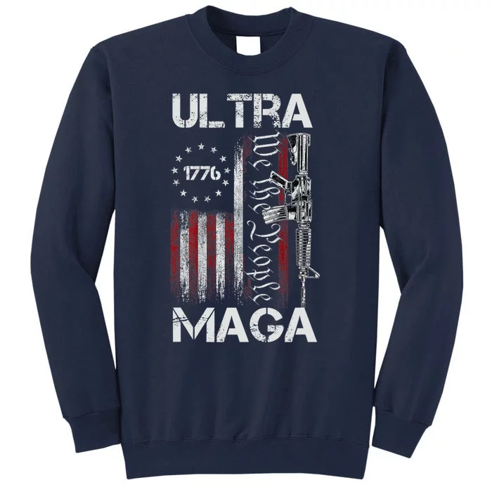 Ultra Maga We The People Proud Ultra Maga Tall Sweatshirt