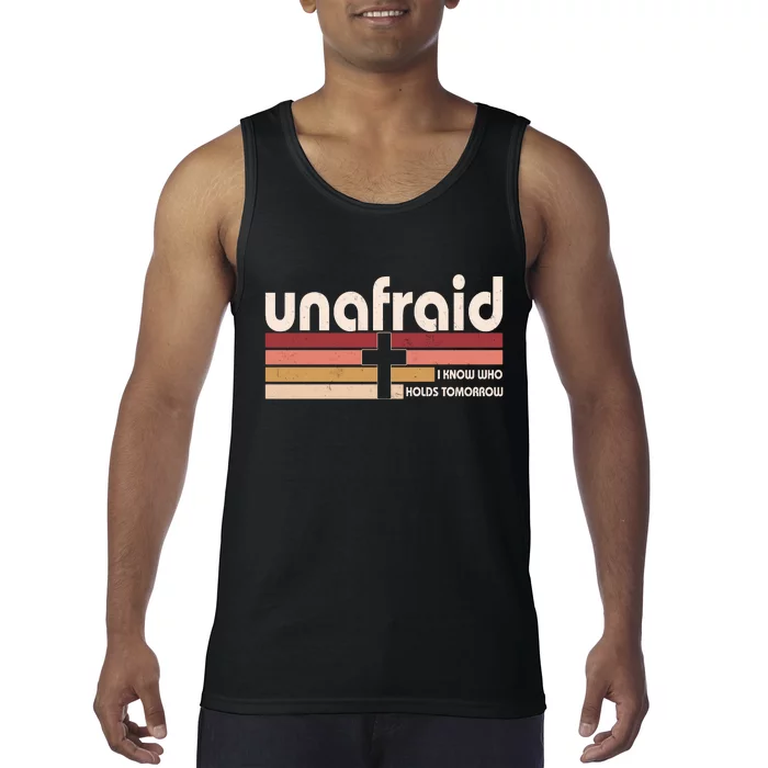 Unafraid I Know Who Holds Tomorrow Christian Faith Tank Top