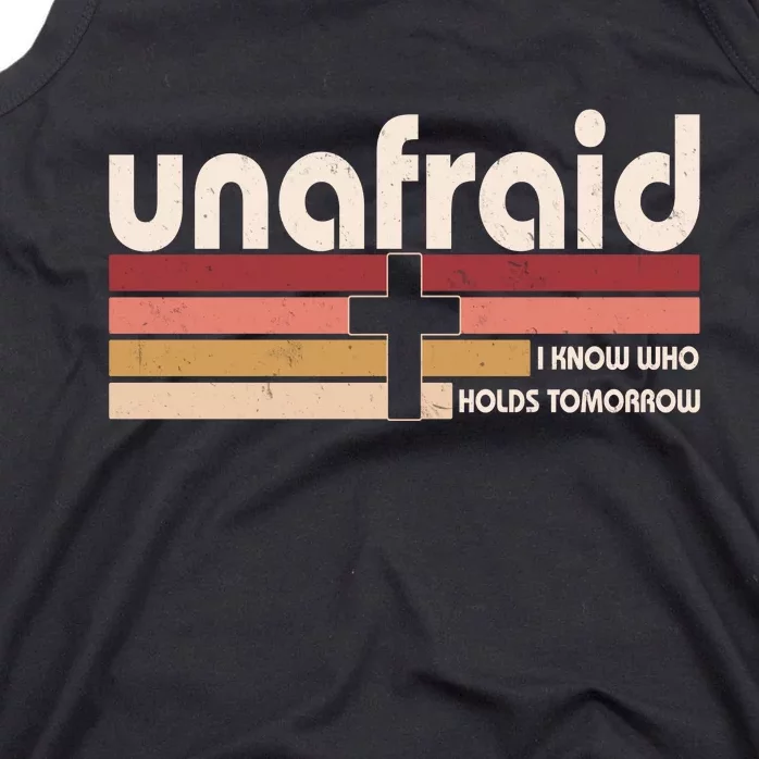 Unafraid I Know Who Holds Tomorrow Christian Faith Tank Top