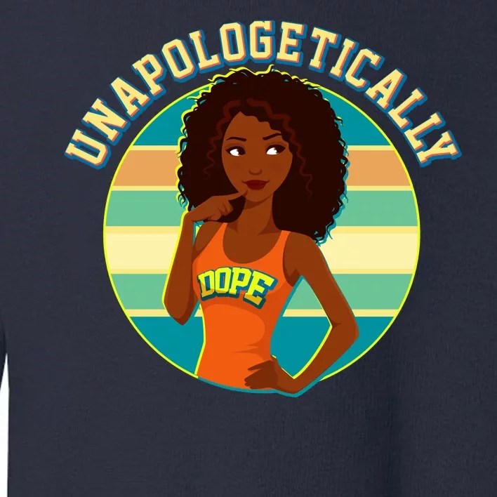 Unapologetically Dope Toddler Sweatshirt