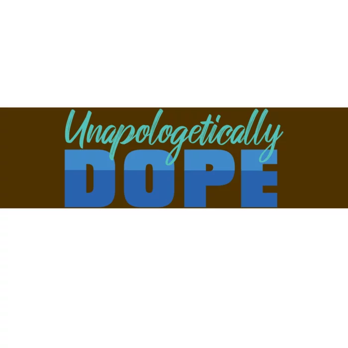 Unapologetically Dope Phase Bumper Sticker