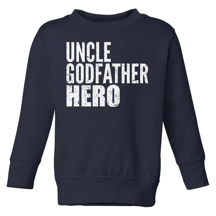 Uncle Godfather Hero Toddler Sweatshirt