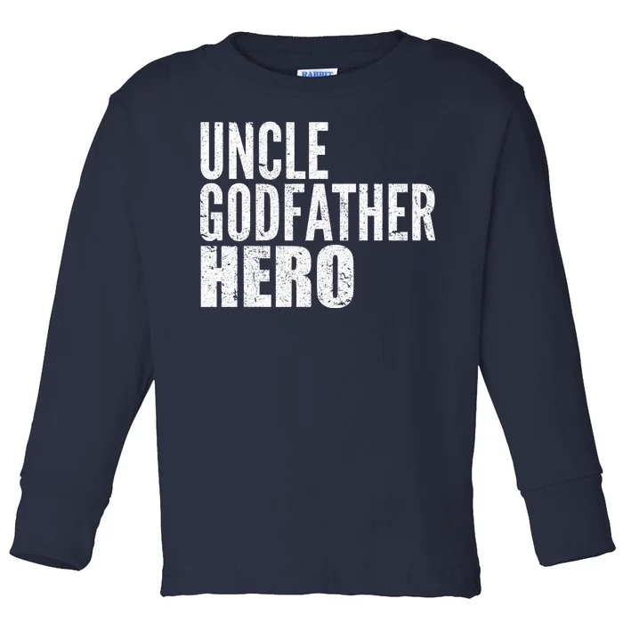 Uncle Godfather Hero Toddler Long Sleeve Shirt