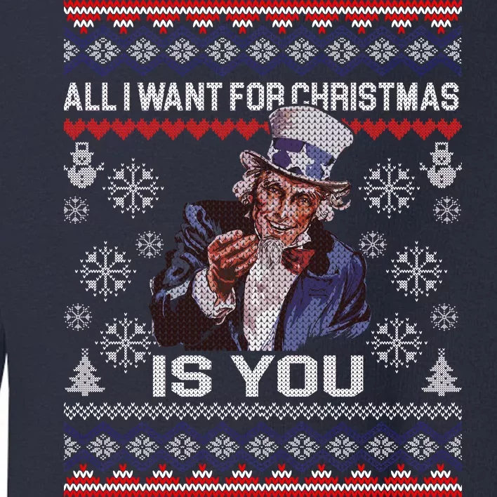 Uncle Sam All I Want for Christmas is You Ugly Toddler Sweatshirt