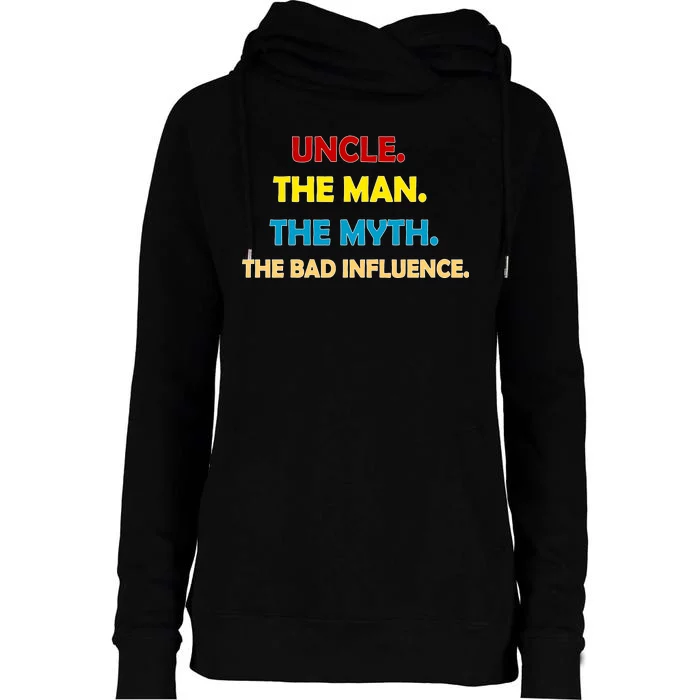 Uncle The Man Myth Legend The Bad Influence Womens Funnel Neck Pullover Hood