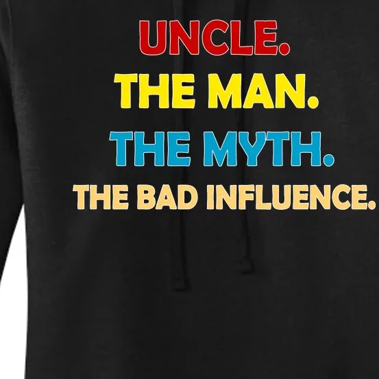 Uncle The Man Myth Legend The Bad Influence Women's Pullover Hoodie