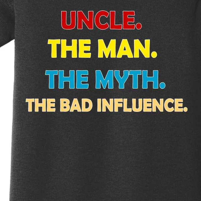 Uncle The Man Myth Legend The Bad Influence Baby Bodysuit