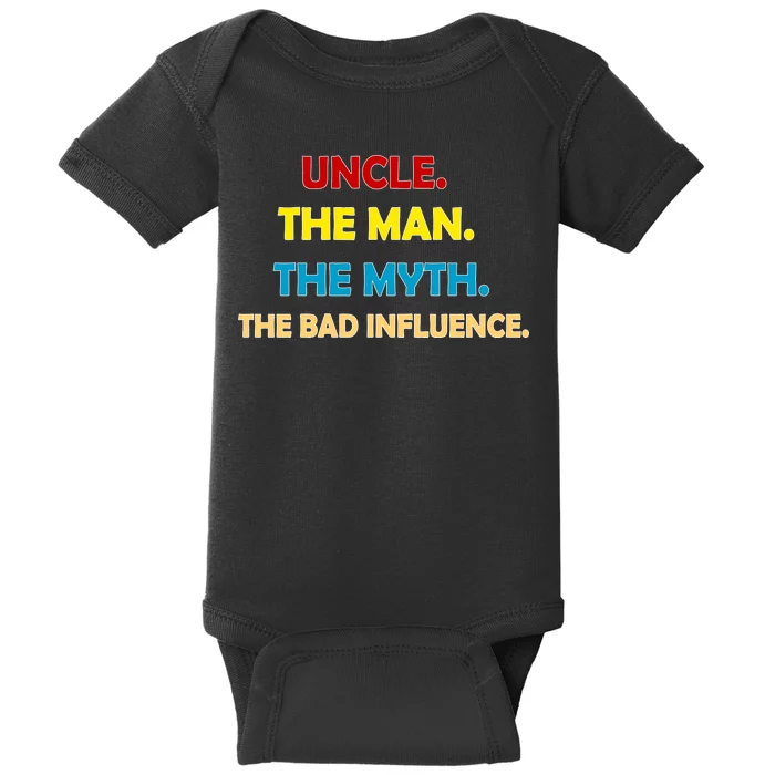 Uncle The Man Myth Legend The Bad Influence Baby Bodysuit