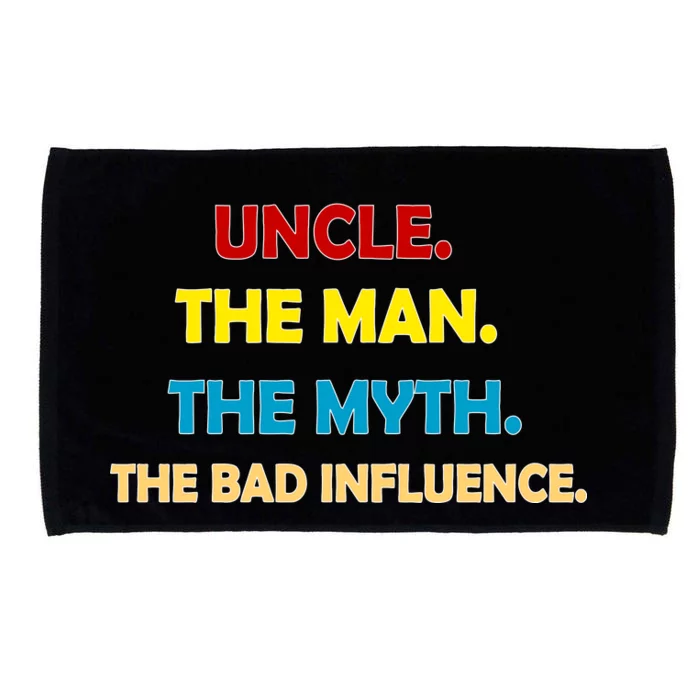 Uncle The Man Myth Legend The Bad Influence Microfiber Hand Towel