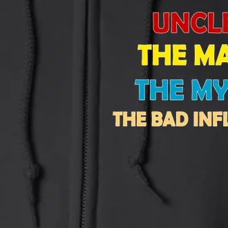 Uncle The Man Myth Legend The Bad Influence Full Zip Hoodie