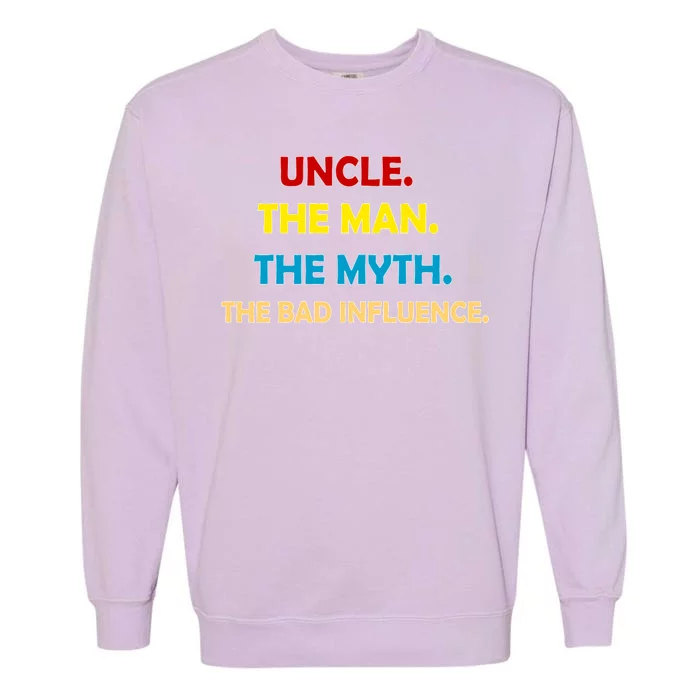 Uncle The Man Myth Legend The Bad Influence Garment-Dyed Sweatshirt