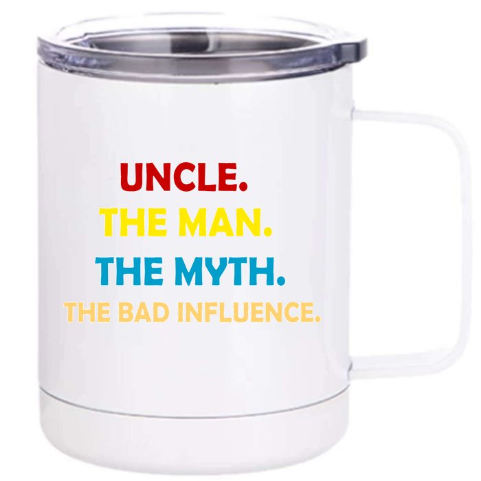 Uncle The Man Myth Legend The Bad Influence Front & Back 12oz Stainless Steel Tumbler Cup