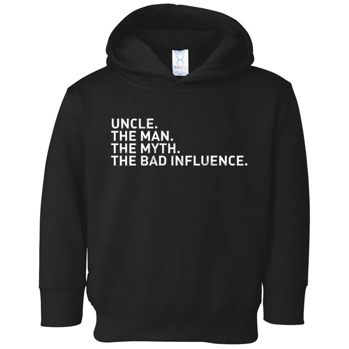 Uncle The Man The Myth The Bad Influence Toddler Hoodie