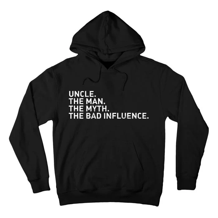 Uncle The Man The Myth The Bad Influence Tall Hoodie