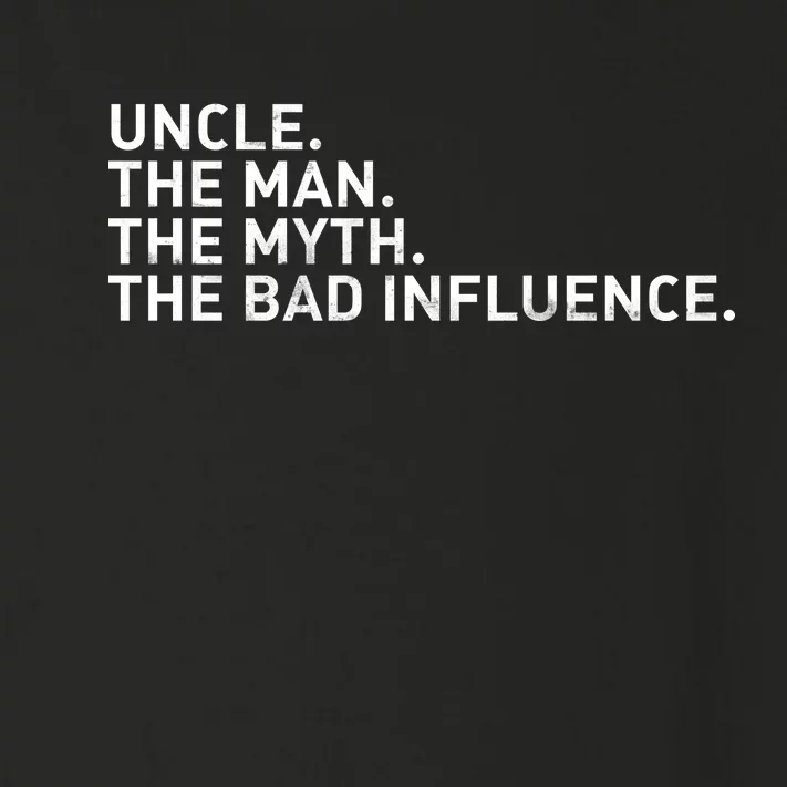 Uncle The Man The Myth The Bad Influence Toddler Long Sleeve Shirt