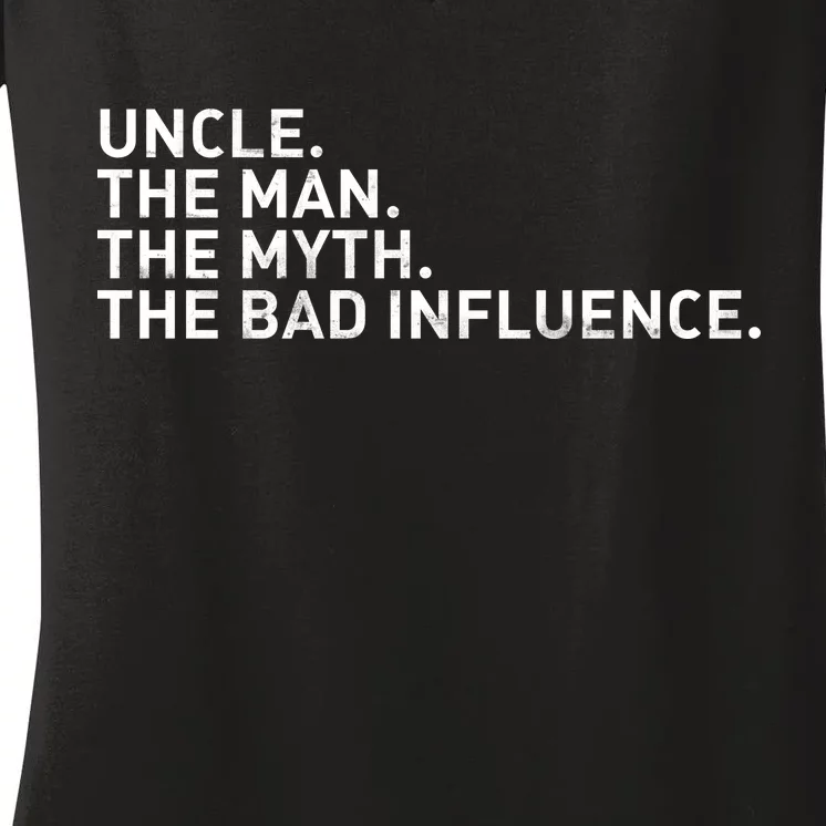 Uncle The Man The Myth The Bad Influence Women's V-Neck T-Shirt