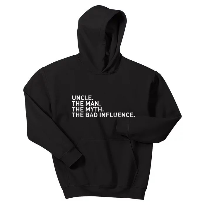 Uncle The Man The Myth The Bad Influence Kids Hoodie