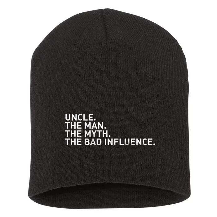 Uncle The Man The Myth The Bad Influence Short Acrylic Beanie