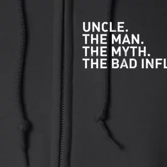 Uncle The Man The Myth The Bad Influence Full Zip Hoodie