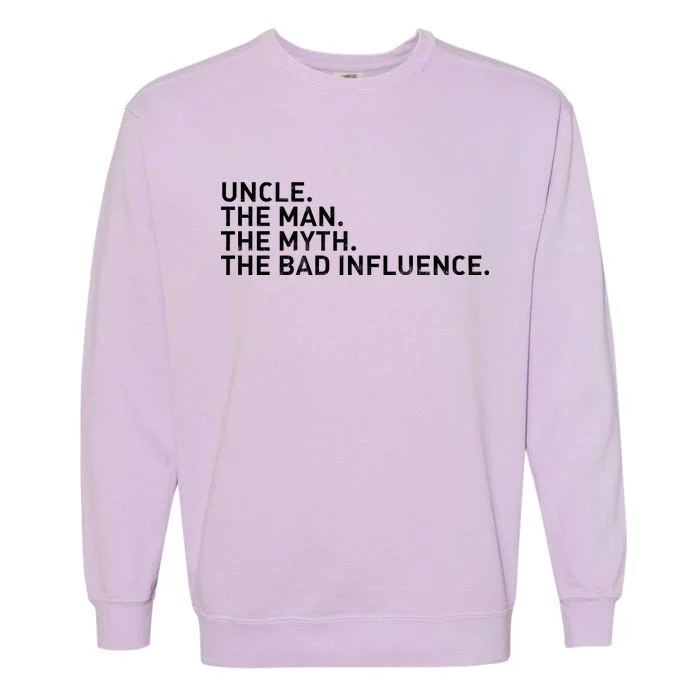 Uncle The Man The Myth The Bad Influence Garment-Dyed Sweatshirt