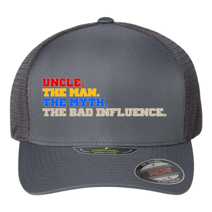 Uncle The Man The Myth The Bad Influence1 Flexfit Unipanel Trucker Cap