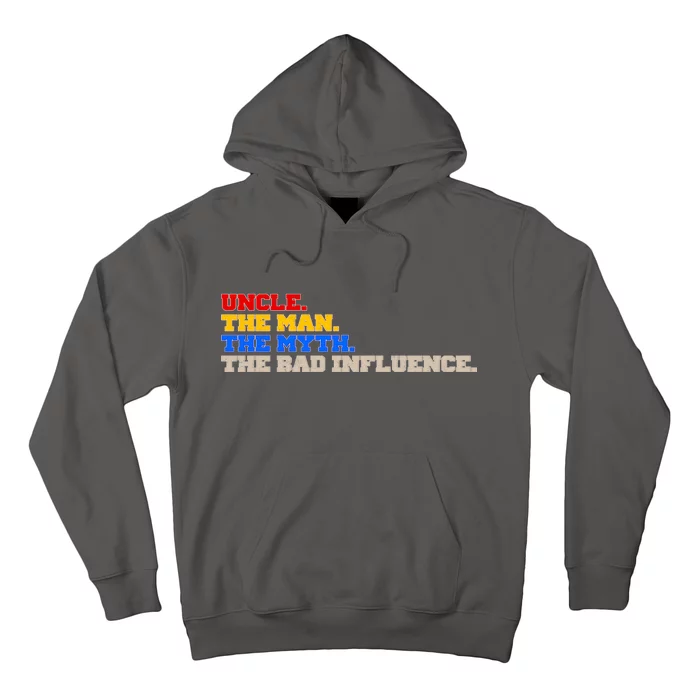 Uncle The Man The Myth The Bad Influence1 Hoodie