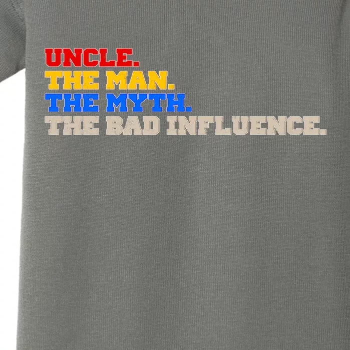 Uncle The Man The Myth The Bad Influence1 Baby Bodysuit