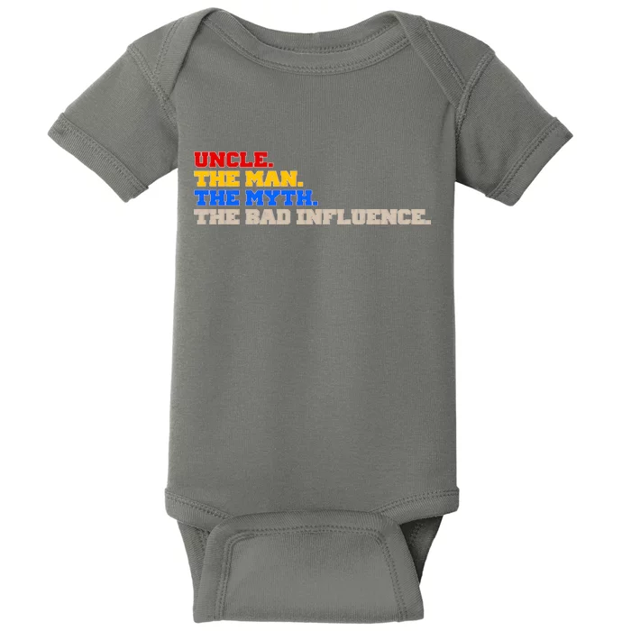 Uncle The Man The Myth The Bad Influence1 Baby Bodysuit