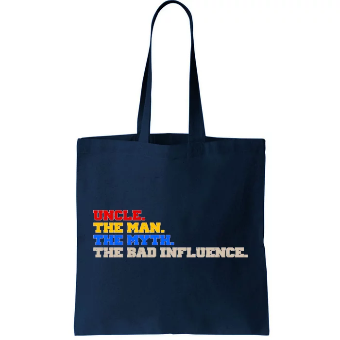 Uncle The Man The Myth The Bad Influence1 Tote Bag