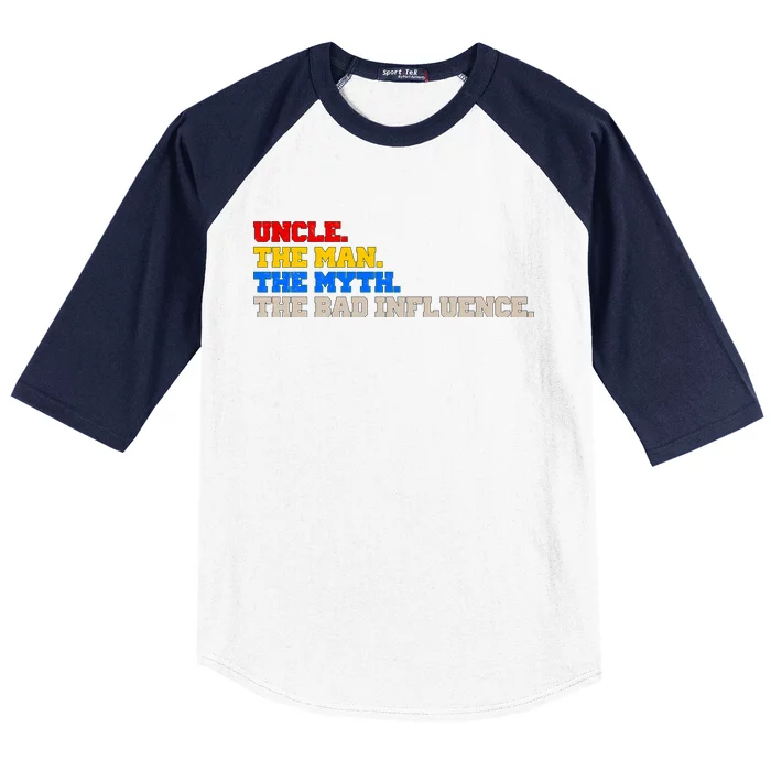 Uncle The Man The Myth The Bad Influence1 Baseball Sleeve Shirt